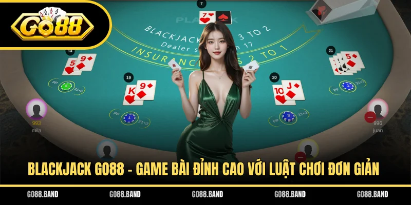 Blackjack GO88 - Game Bài Đỉnh Cao Với Luật Chơi Đơn Giản