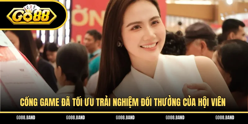 Cổng game đã tối ưu trải nghiệm đổi thưởng của hội viên