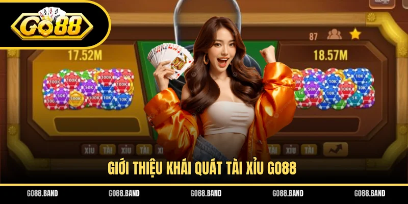 Giới thiệu khái quát Tài Xỉu GO88