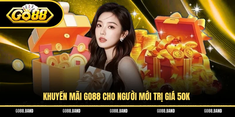 Khuyến mãi GO88 cho người mới trị giá 50K