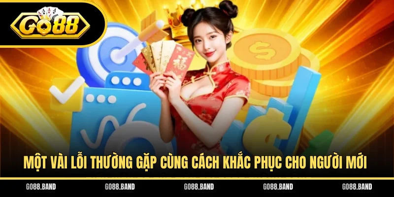Một vài lỗi thường gặp cùng cách khắc phục cho người mới