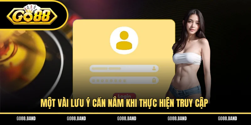 Một vài lưu ý cần nắm khi thực hiện truy cập