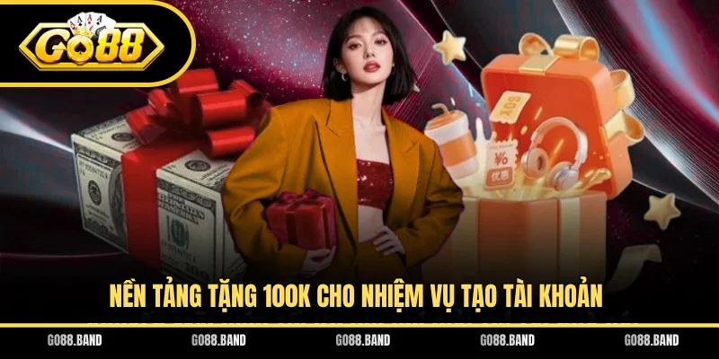 Nền tảng tặng 100K cho nhiệm vụ tạo tài khoản