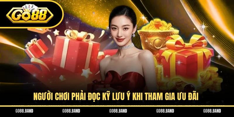 Người chơi phải đọc kỹ lưu ý khi tham gia ưu đãi