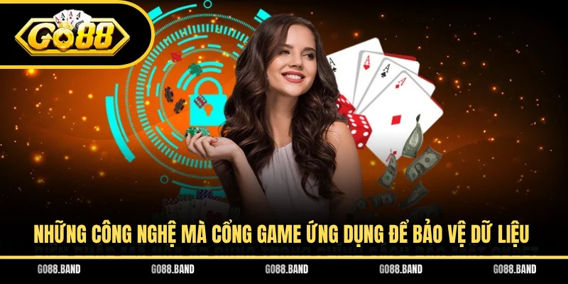 Những công nghệ mà cổng game ứng dụng để bảo vệ dữ liệu