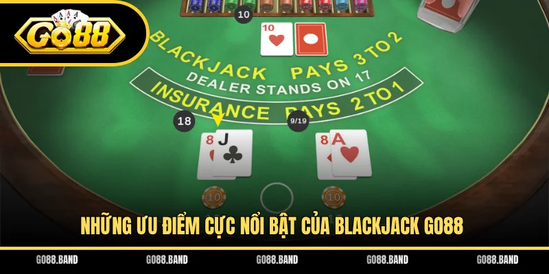 Những ưu điểm cực nổi bật của Blackjack GO88