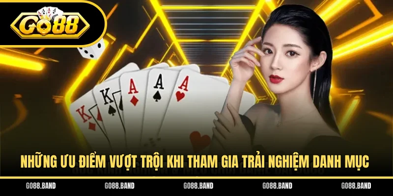 Những ưu điểm vượt trội khi tham gia trải nghiệm danh mục