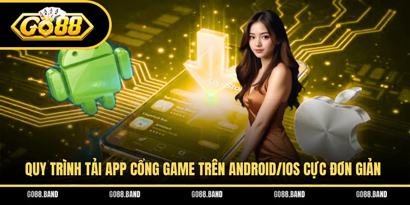 Quy trình tải app cổng game trên Android/iOS cực đơn giản