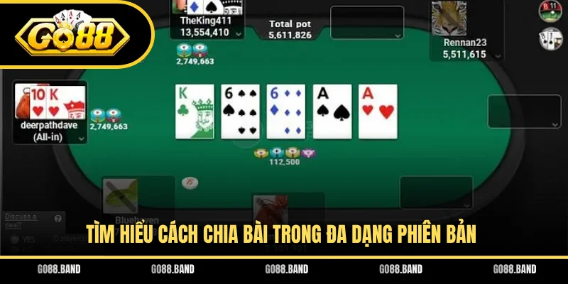 Tìm hiểu cách chia bài trong đa dạng phiên bản