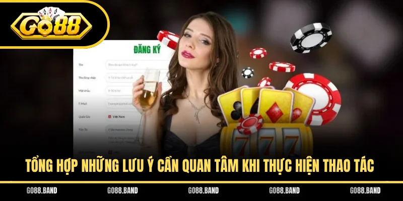 Tổng hợp những lưu ý cần quan tâm khi thực hiện thao tác