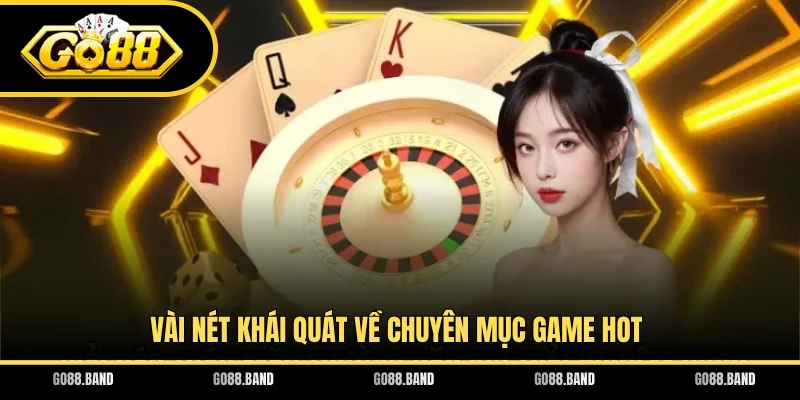 Vài nét khái quát về chuyên mục game hot