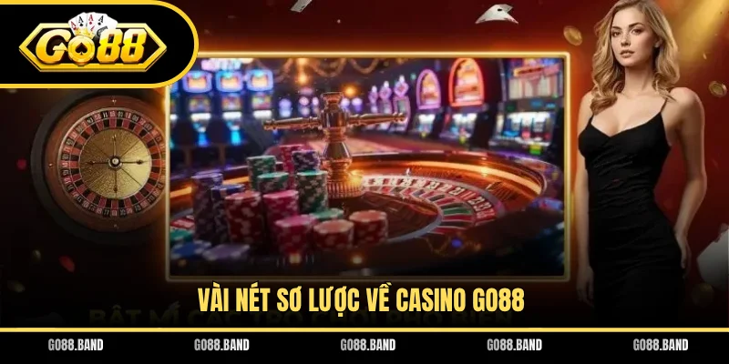 Vài nét sơ lược về casino GO88